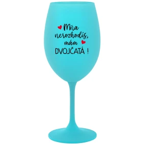 MŇA NEROZHODÍŠ, MÁM DVOJČATÁ! - tyrkysový pohár na víno 350 ml MŇA NEROZHODÍŠ, MÁM DVOJČATÁ! - tyrkysový pohár na víno 350 ml