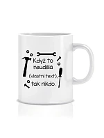 Personalizovaný klasický bílý hrníček 300 ml - když to nezvládne … tak nikdo Personalizovaný klasický bílý hrníček 300 ml - když to nezvládne … tak nikdo