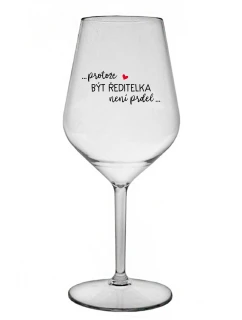 ...PROTOŽE BÝT model 21859160 NENÍ PRDEL... čirá nerozbitná sklenice na víno 470 ml - Giftela