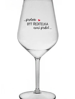 ...PROTOŽE BÝT model 21859160 NENÍ PRDEL... čirá nerozbitná sklenice na víno 470 ml - Giftela