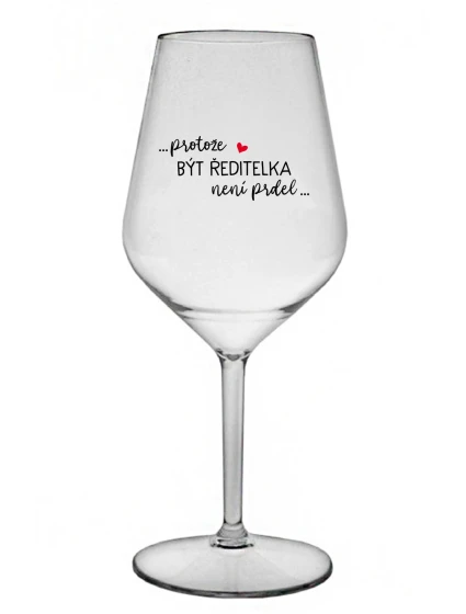 ...PROTOŽE BÝT model 21859160 NENÍ PRDEL... čirá nerozbitná sklenice na víno 470 ml - Giftela