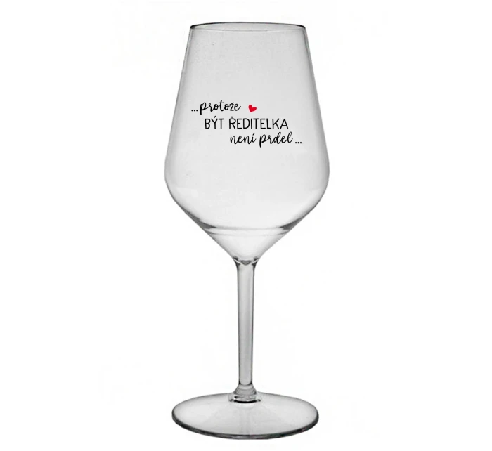 ...PROTOŽE BÝT model 21859160 NENÍ PRDEL... čirá nerozbitná sklenice na víno 470 ml - Giftela