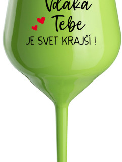 VĎAKA TEBE JE SVET KRAJŠÍ! - zelená nerozbitná sklenice na víno 470 ml