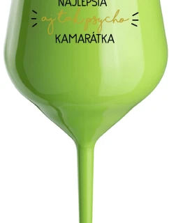 NAJLEPŠIA AJ TAK PSYCHO KAMARÁTKA - zelený nerozbitný pohár na víno 470 ml