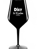 DÍKY ŽE TĚ MÁM - černá nerozbitná sklenice na víno 470 ml