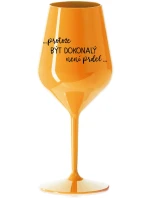 ...PROTOŽE BÝT DOKONALÝ NENÍ PRDEL... - oranžová nerozbitná sklenice na víno 470 ml