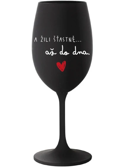 A ŽILI ŠŤASTNĚ AŽ DO DNA - černá sklenice na víno 350 ml A ŽILI ŠŤASTNĚ AŽ DO DNA - černá sklenice na víno 350 ml