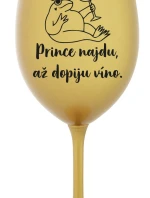 PRINCE NAJDU, AŽ DOPIJU VÍNO. - zlatá sklenice na víno 350 ml