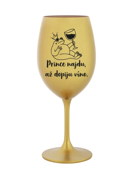 PRINCE NAJDU, AŽ DOPIJU VÍNO. - zlatá sklenice na víno 350 ml PRINCE NAJDU, AŽ DOPIJU VÍNO. - zlatá sklenice na víno 350 ml