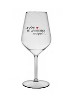 PROTOŽE BÝT ARCHITEKTKA NENÍ PRDEL - čirá nerozbitná sklenice na víno 470 ml