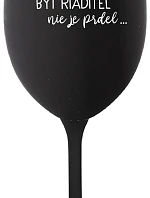 ...PRETOŽE BYŤ RIADITEĽ NIE JE PRDEL... - čierny pohár na víno 350 ml