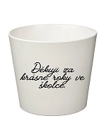 DĚKUJI ZA KRÁSNÉ ROKY VE ŠKOLCE! - velký květináč 