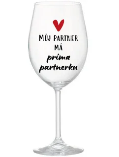 MŮJ PARTNER MÁ PRIMA PARTNERKU - čirá sklenice na víno 350 ml