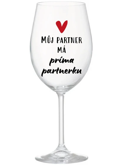 MŮJ PARTNER MÁ PRIMA PARTNERKU - čirá sklenice na víno 350 ml
