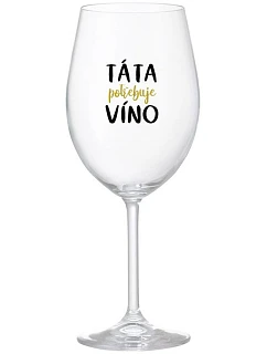 TÁTA POTŘEBUJE VÍNO - čirá sklenice na víno 350 ml