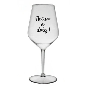 NEČUM A DOLEJ! - priehľadný nerozbitný pohár na víno 470 ml NEČUM A DOLEJ! - priehľadný nerozbitný pohár na víno 470 ml