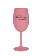 PROTOŽE BÝT REALITNÍ MAKLÉŘKA NENÍ PRDEL - růžová sklenice na víno 350 ml
