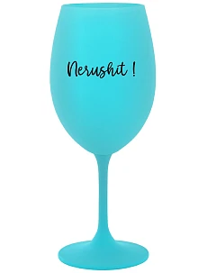 NERUSHIT! - tyrkysová sklenice na víno 350 ml