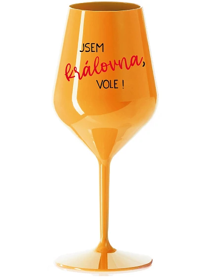 JSEM KRÁLOVNA, VOLE! - oranžová nerozbitná sklenice na víno 470 ml