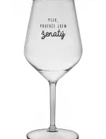 PIJU, PROTOŽE JSEM ŽENATÝ - čirá nerozbitná sklenice na víno 470 ml