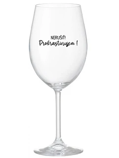 NERUŠIŤ! PROKRASTINUJEM! - priehľadný pohár na víno 350 ml