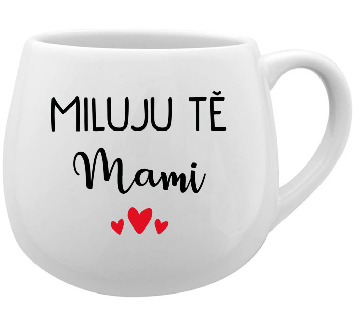 MILUJU TĚ MAMI - bílý keramický hrníček 300 ml