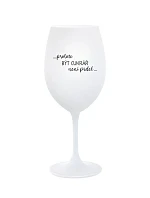 PROTOŽE BÝT CUKRÁŘ NENÍ PRDEL - bílá sklenice na víno 350 ml