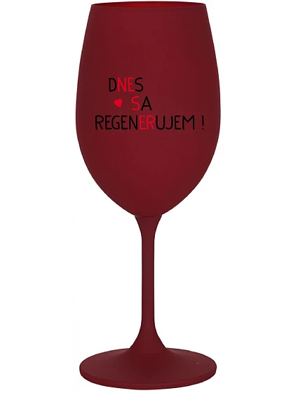 DNES SA REGENERUJEM! - bordovy pohár na víno 350 ml