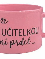 protože BÝT UČITELKOU není prdel... - růžový hrníček makronka 200 ml