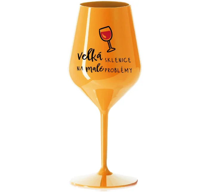 VELKÁ SKLENICE NA MALÉ PROBLÉMY - oranžová nerozbitná sklenice na víno 470 ml VELKÁ SKLENICE NA MALÉ PROBLÉMY - oranžová nerozbitná sklenice na víno 470 ml