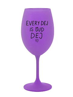 EVERY DEJ IS GUD DEJ - fialová sklenice na víno 350 ml