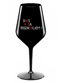 DNES SA REGENERUJEM! - čierny nerozbitný pohár na víno 470 ml