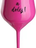 NEČUM A DOLEJ! - růžová nerozbitná sklenice na víno 470 ml