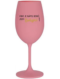 VÍNO JE NÁPOJ BOHŮ. JSEM BOHYNĚ! - růžová sklenice na víno 350 ml