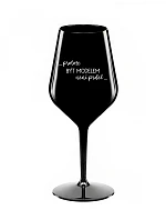 PROTOŽE BÝT MODELEM NENÍ PRDEL - černá nerozbitná sklenice na víno 470 ml