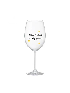 MILUJI VÁNOCE A TAKY VÍNO - čirá sklenice na víno 350 ml
