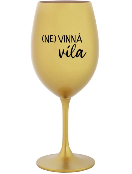(NE)VINNÁ VÍLA - zlatá sklenice na víno 350 ml (NE)VINNÁ VÍLA - zlatá sklenice na víno 350 ml