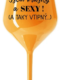 JSEM KRÁSNÝ A SEXY! (A TAKY model 22163695 oranžová nerozbitná sklenice na víno 470 ml - Giftela