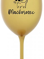 SOM MAČKONALÁ. MAČKOROŽEC - zlatý pohár na víno 350 ml