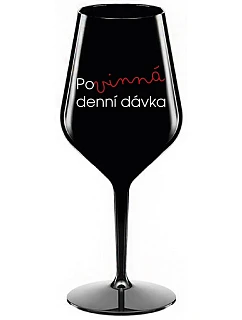 POVINNÁ DENNÍ DÁVKA - černá nerozbitná sklenice na víno 470 ml