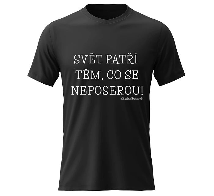 Pánské bavlněné tričko s potiskem - SVĚT PATŘÍ TĚM, CO SE NEPOSEROU! - černé Pánské bavlněné tričko s potiskem - SVĚT PATŘÍ TĚM, CO SE NEPOSEROU! - černé