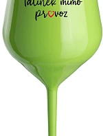 TATÍNEK MIMO PROVOZ - zelená nerozbitná sklenice na víno 470 ml