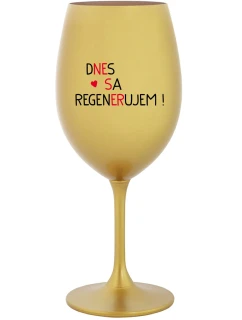 DNES SA REGENERUJEM! - zlatý pohár na víno 350 ml