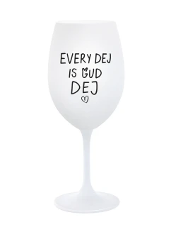 EVERY DEJ IS GUD DEJ - bílá sklenice na víno 350 ml
