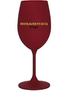 DEFRAGMENTÁCIA MOZGU - bordovy pohár na víno 350 ml