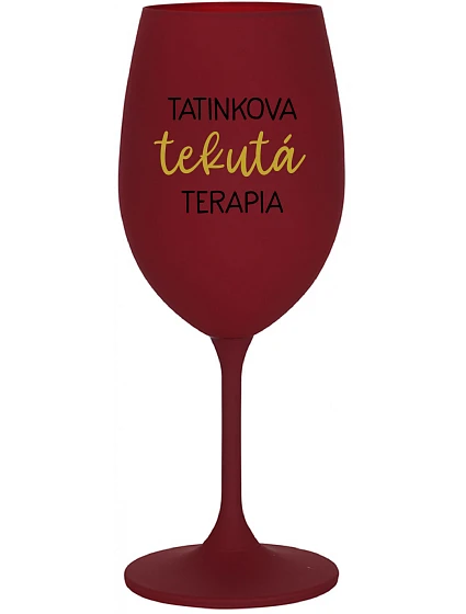 TATINKOVA TEKUTÁ TERAPIA - bordovy pohár na víno 350 ml TATINKOVA TEKUTÁ TERAPIA - bordovy pohár na víno 350 ml