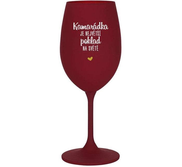 KAMARÁDKA JE NEJVĚTŠÍ POKLAD NA SVĚTĚ - bordo sklenice na víno 350 ml