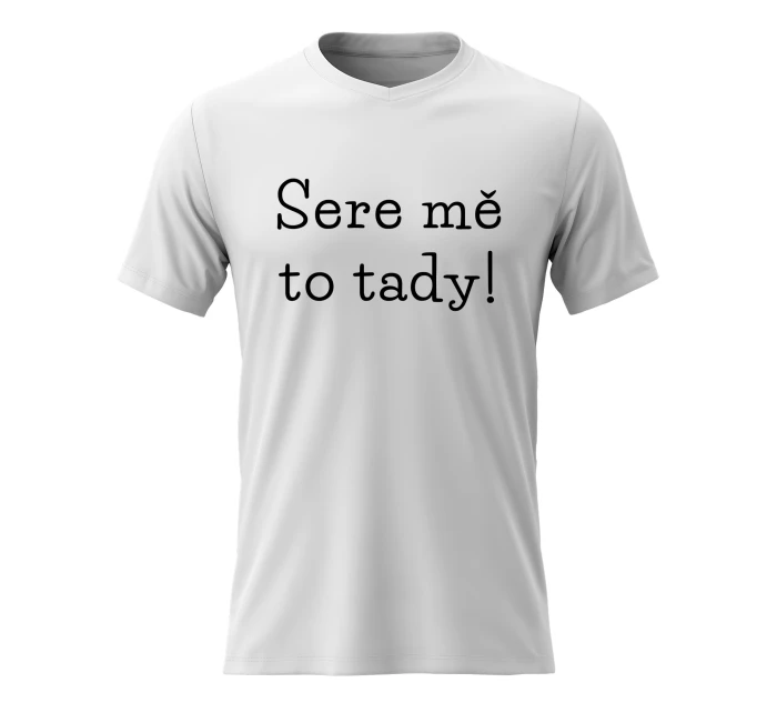 Pánské bavlněné tričko s potiskem - SERE MĚ TO TADY! - bílé