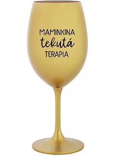 MAMINKINA TEKUTÁ TERAPIA - zlatý pohár na víno 350 ml