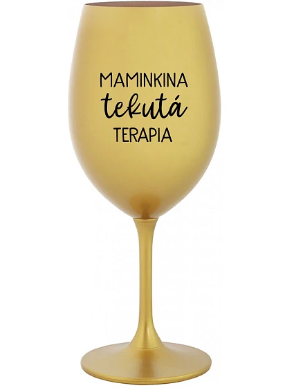 MAMINKINA TEKUTÁ TERAPIA - zlatý pohár na víno 350 ml MAMINKINA TEKUTÁ TERAPIA - zlatý pohár na víno 350 ml
